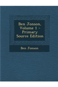 Ben Jonson, Volume 1