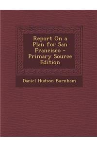 Report on a Plan for San Francisco