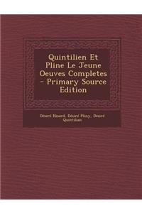 Quintilien Et Pline Le Jeune Oeuves Completes