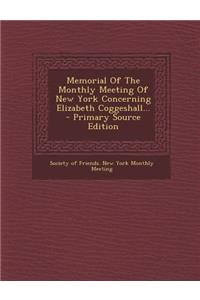 Memorial of the Monthly Meeting of New York Concerning Elizabeth Coggeshall...