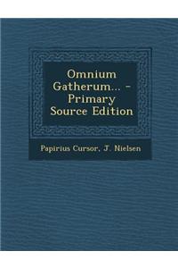 Omnium Gatherum... - Primary Source Edition