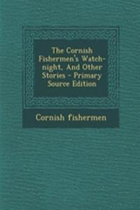 The Cornish Fishermen's Watch-Night, and Other Stories
