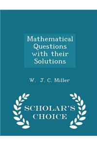 Mathematical Questions with Their Solutions - Scholar's Choice Edition