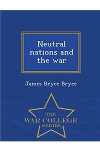 Neutral Nations and the War - War College Series