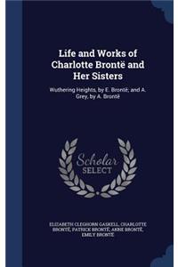 Life and Works of Charlotte Brontë and Her Sisters