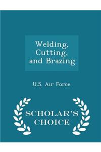 Welding, Cutting, and Brazing - Scholar's Choice Edition