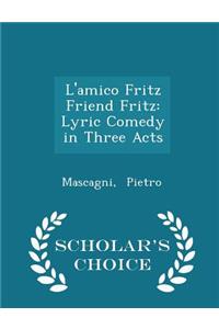 L'Amico Fritz Friend Fritz