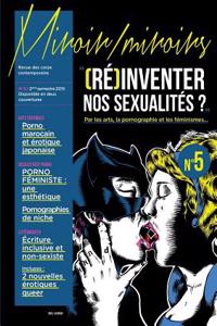Miroir / Miroirs Numero 5 : Re-Inventer Nos Sexualites ? Par Les Arts, La Pornographie Et Les Feminismes... Version B