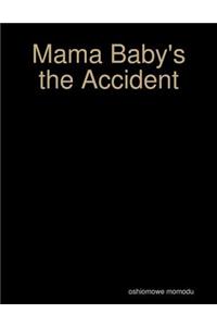 Mama Baby's the Accident