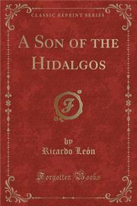 A Son of the Hidalgos (Classic Reprint)