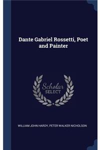 Dante Gabriel Rossetti, Poet and Painter
