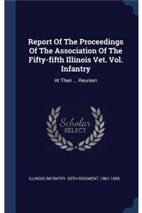 Report Of The Proceedings Of The Association Of The Fifty-fifth Illinois Vet. Vol. Infantry