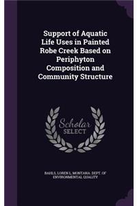 Support of Aquatic Life Uses in Painted Robe Creek Based on Periphyton Composition and Community Structure