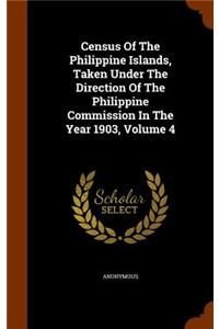 Census of the Philippine Islands, Taken Under the Direction of the Philippine Commission in the Year 1903, Volume 4
