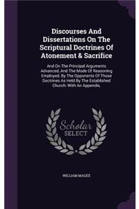 Discourses and Dissertations on the Scriptural Doctrines of Atonement & Sacrifice