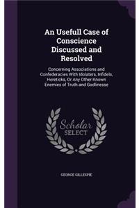 An Usefull Case of Conscience Discussed and Resolved
