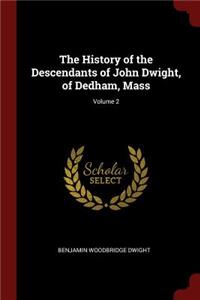 The History of the Descendants of John Dwight, of Dedham, Mass; Volume 2