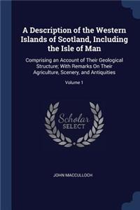 A Description of the Western Islands of Scotland, Including the Isle of Man