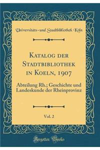 Katalog Der Stadtbibliothek in Koeln, 1907, Vol. 2