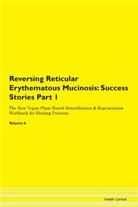 Reversing Reticular Erythematous Mucinos
