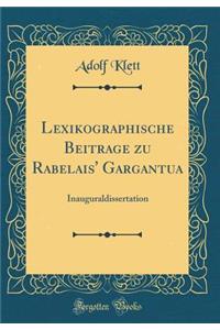 Lexikographische Beitrage Zu Rabelais' Gargantua: Inauguraldissertation (Classic Reprint)