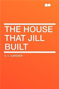 The House That Jill Built