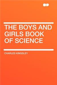 The Boys and Girls Book of Science