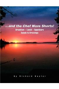 ...and The Chef Wore Shorts!