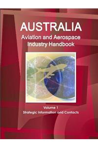 Australia Aviation and Aerospace Industry Handbook Volume 1 Strategic Information and Contacts