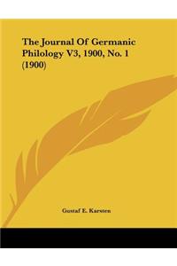 The Journal Of Germanic Philology V3, 1900, No. 1 (1900)