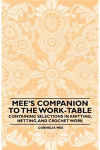 Mee's Companion to the Work-Table - Containing Selections in Knitting, Netting, and Crochet Work