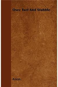 Over Turf And Stubble