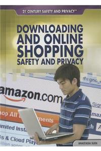 Downloading and Online Shopping Safety and Privacy