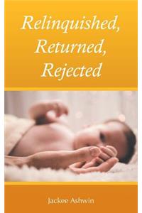 Relinquished, Returned, Rejected