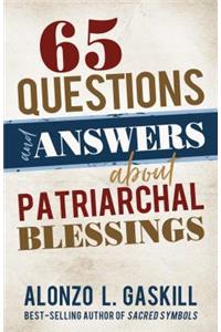 65 Questions and Answers about Patriarchal Blessings