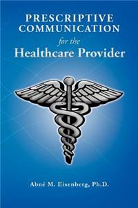 Prescriptive Communication for the Healthcare Provider