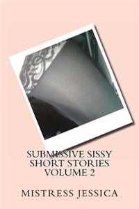 Submissive Sissy Short Stories Volume 2