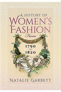 A History of Women's Fashion from 1790 to 1820