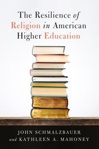 Resilience of Religion in American Higher Education