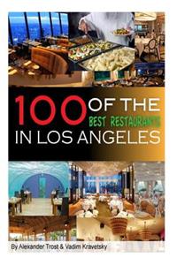 100 of the Best Restaurants in Los Angeles