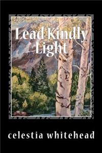 Lead Kindly Light: Volume 1