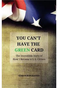 You Can't Have the Green Card