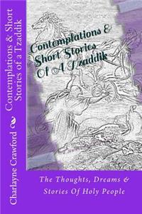 Contemplations & Short Stories Of A Tzaddik