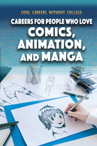 Careers for People Who Love Comics, Animation, and Manga