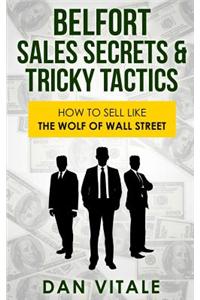 Belfort Sales Secrets & Tricky Tactics