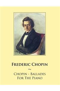 Chopin - Ballades For The Piano