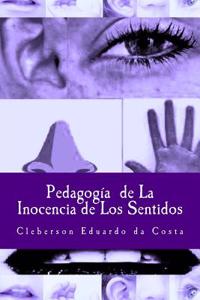 Pedagogia De la Inocencia de los Sentidos