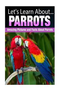 Parrots: Amazing Pictures and Facts about Parrots