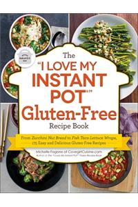 I Love My Instant Pot(r) Gluten-Free Recipe Book