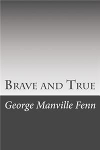 Brave and True